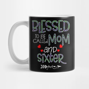 Blessed To be called Mom and sixter Mug